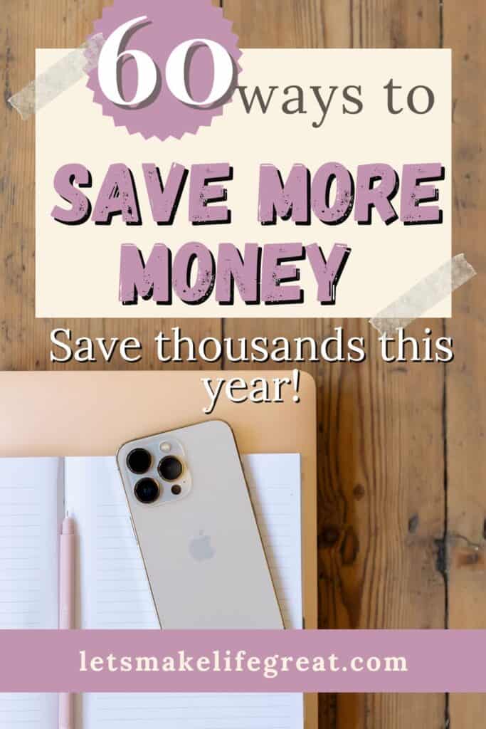 top down view of desk with laptop, phone and notebook with text overlay - 60 ways to save more money in 2024