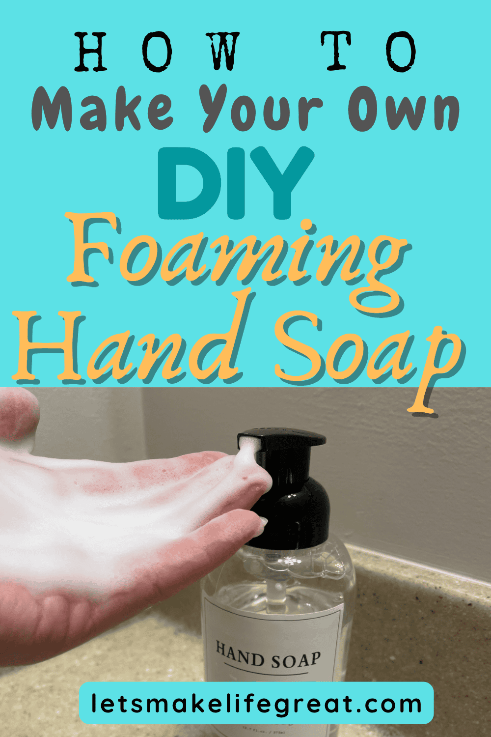 dispenser of foaming hand soap with rich lather and text overlay - how to make your own DIY foaming hand soap