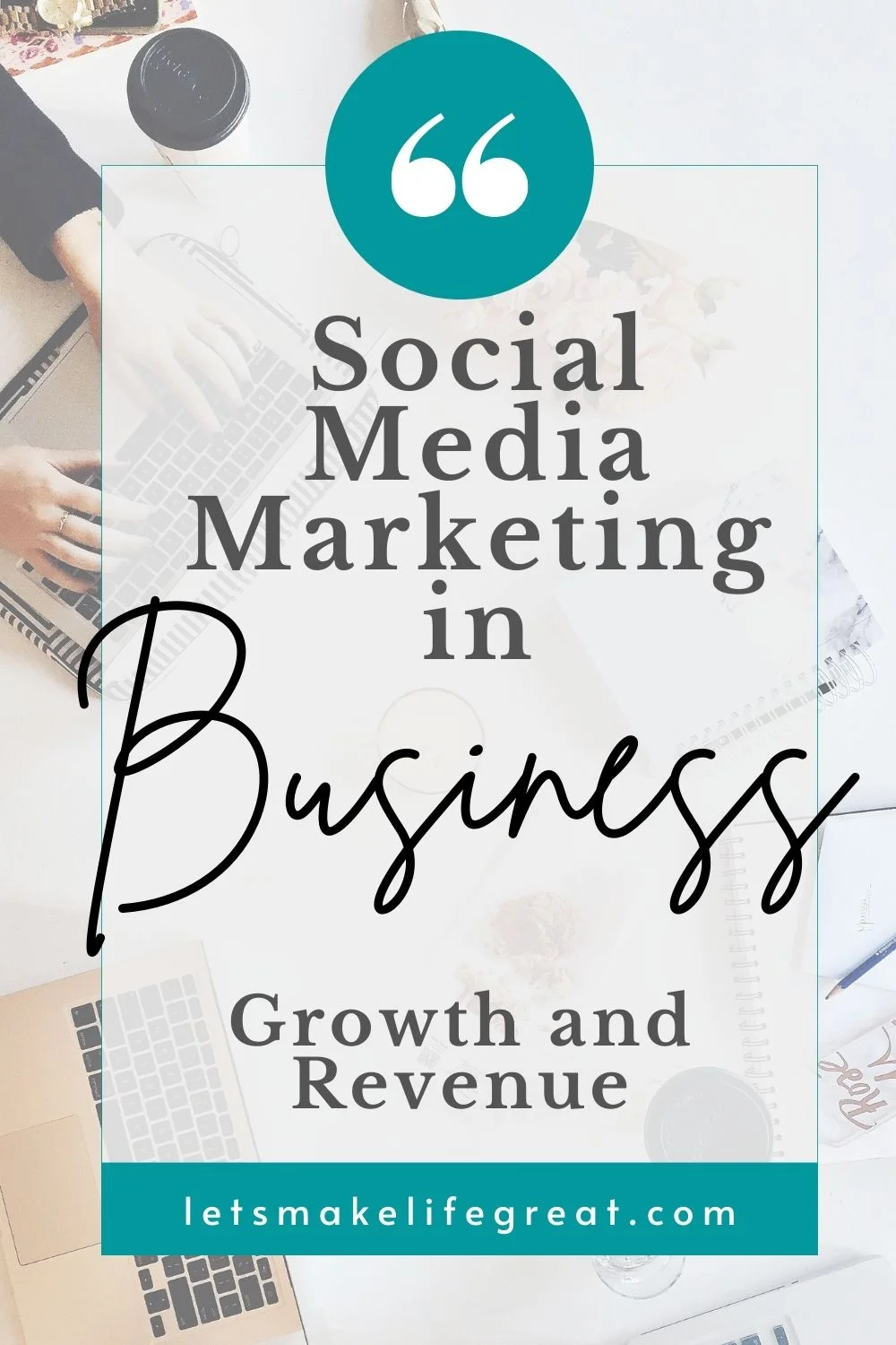 overhead view of woman typing on laptop with stationary scattered on desk and text overlay - Social Media Marketing In Business: Growth And Revenue